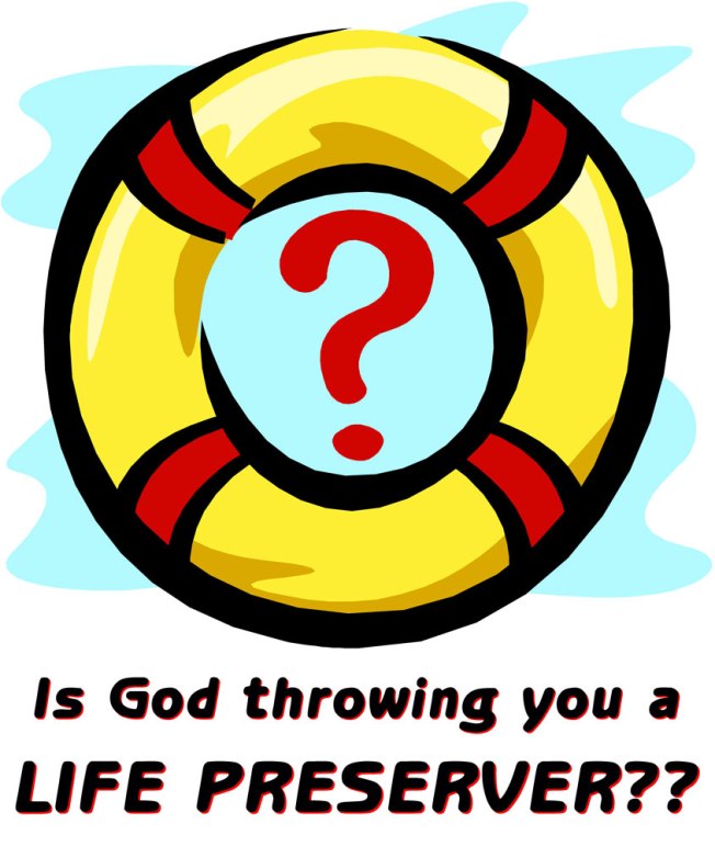 Is God throwing you a LIFE PRESERVER??